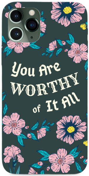 You are worthy of it all