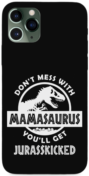 Don't Mess With MamaSaurus